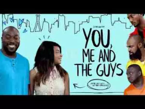 Video: You, Me and The Guys - Latest 2017 Nigerian Nollywood Drama Movie (10 min preview)